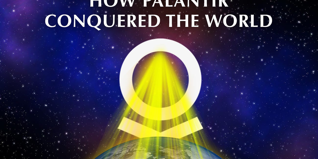 How Palantir Conquered the World