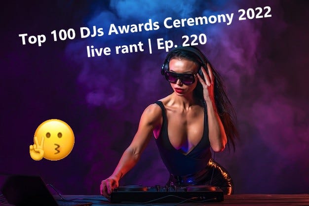 Top 100 DJs Awards Ceremony 2022 live rant | Ep. 220