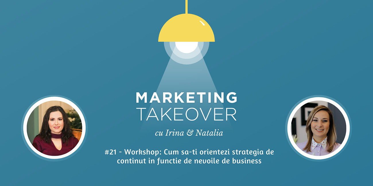 Marketing Takeover #21 - Workshop: Cum să-ți orientezi strategia de conținut în funcție de nevoile de business