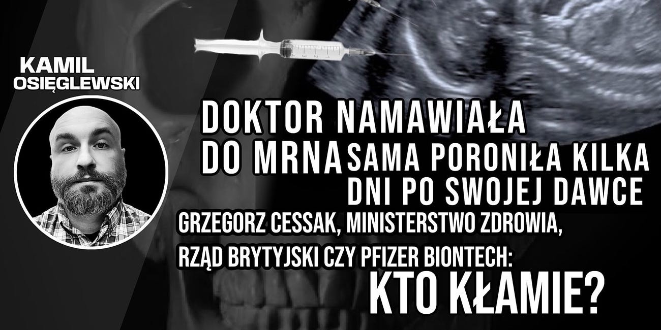 Doktor namawiała do mRNA. Sama poroniła kilka dni po swojej dawce. Grzegorz Cessak, Ministerstwo Zdrowia, rząd brytyjski czy Pfizer BioNTech: Kto kłamie?