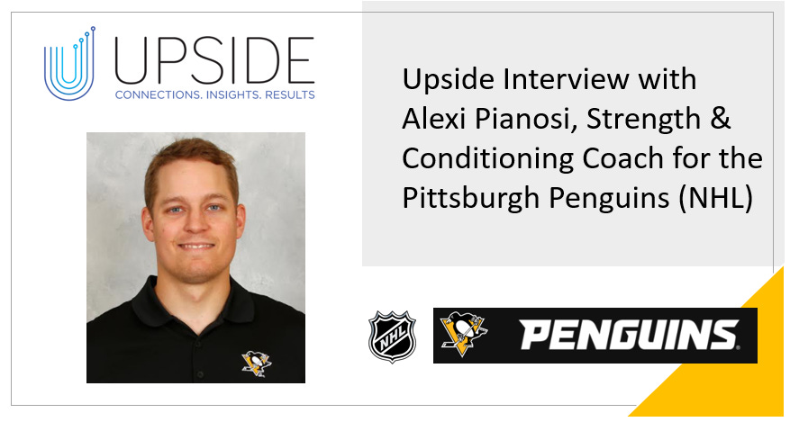 🔥Upside Chat: Alexi Pianosi, Strengths and Conditioning Coach, Pittsburgh Penguins (NHL)