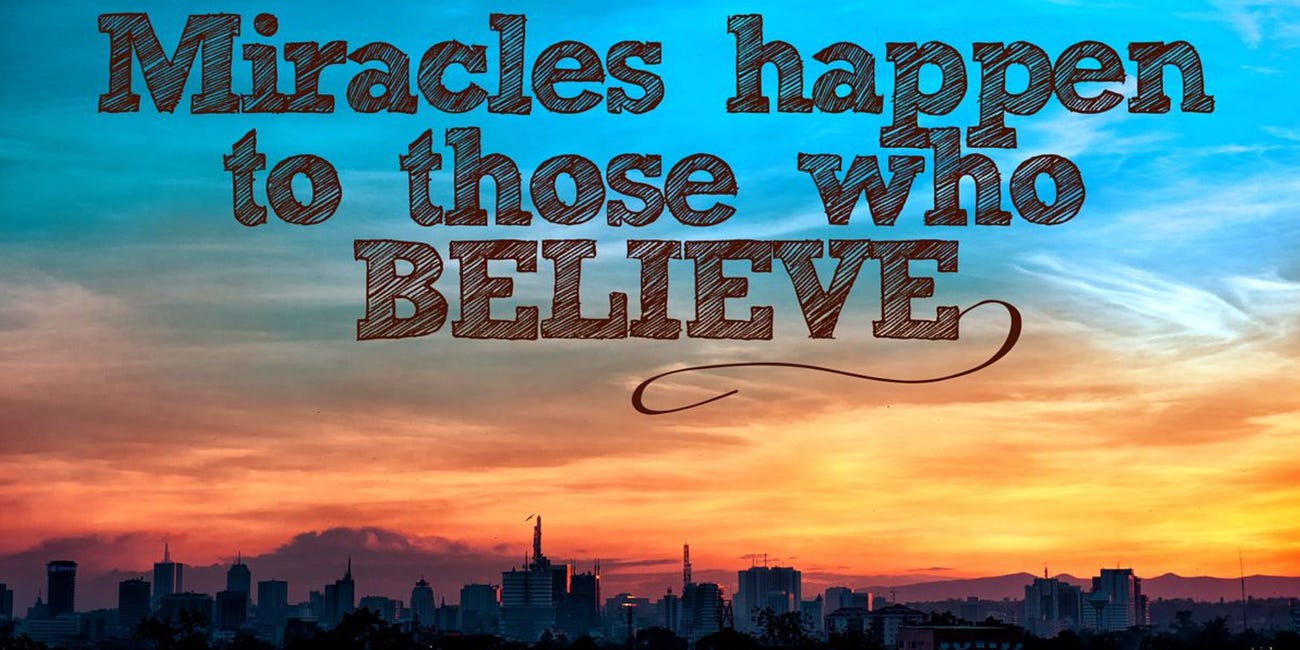 Miracles Happen To Those Who Believe
