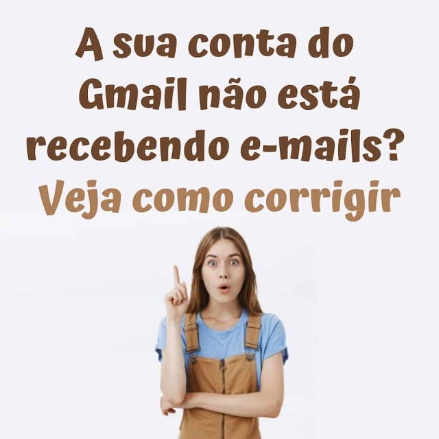 A conta do Gmail não está recebendo e-mails? Veja como corrigir