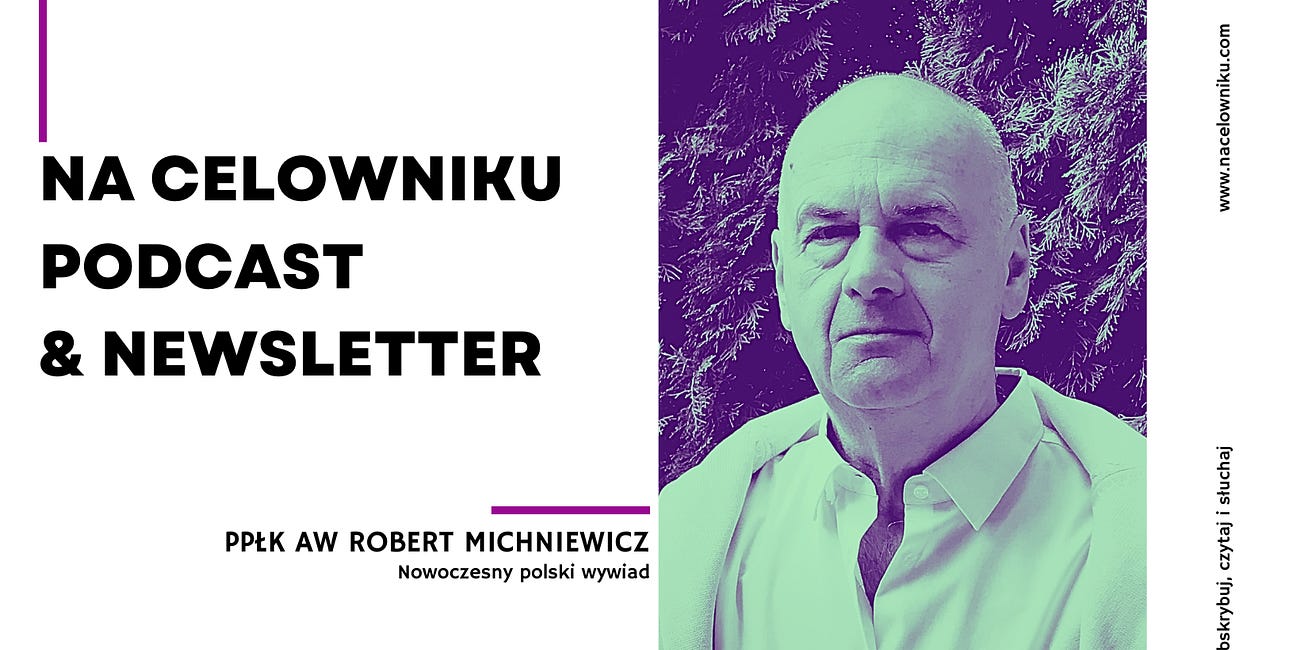 #98 Ppłk AW Robert Michniewicz - Nowoczesny polski wywiad