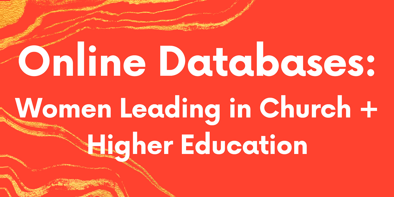 Online Databases: Women Leading in Church + Higher Education
