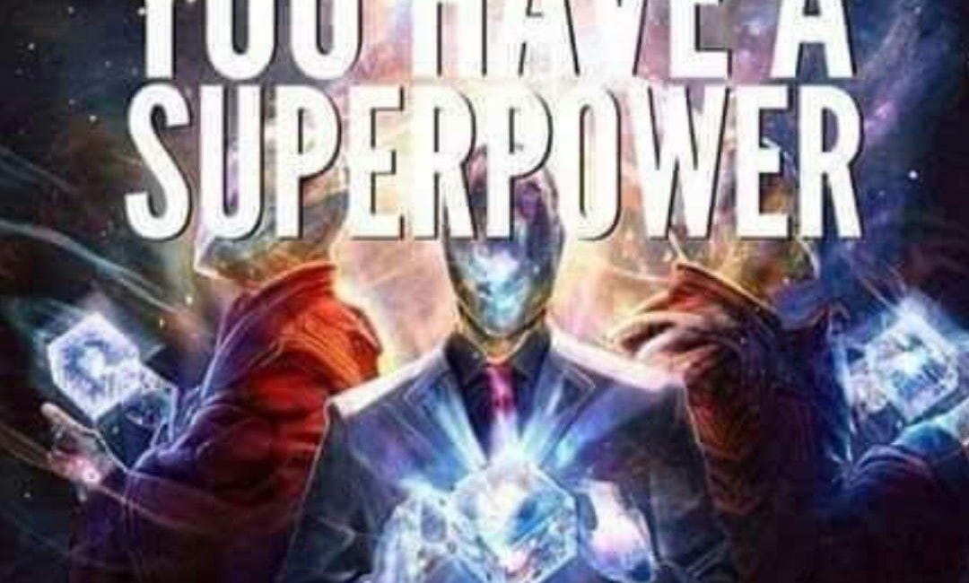 You Have A Superpower. It's Called Love. 