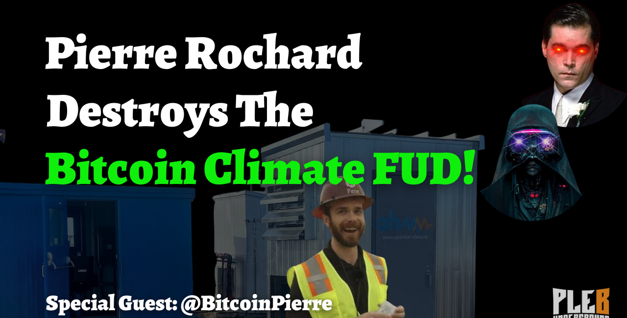 Pierre Rochard Destroys The Bitcoin Climate FUD! | EP 37