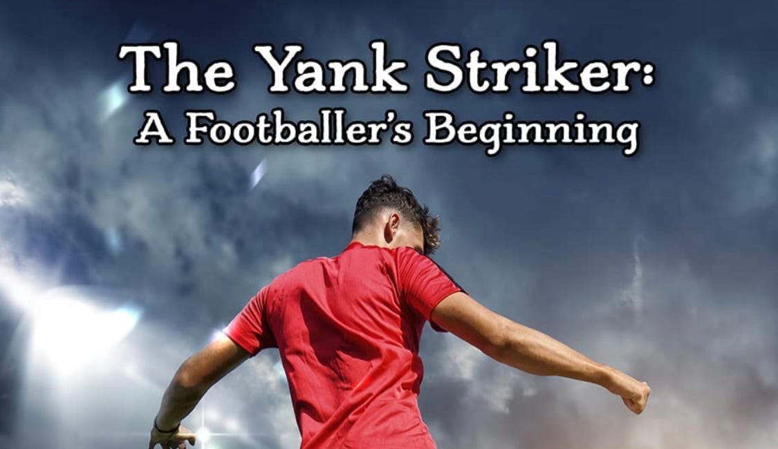 The Yank Striker: A Footballer's Beginning
