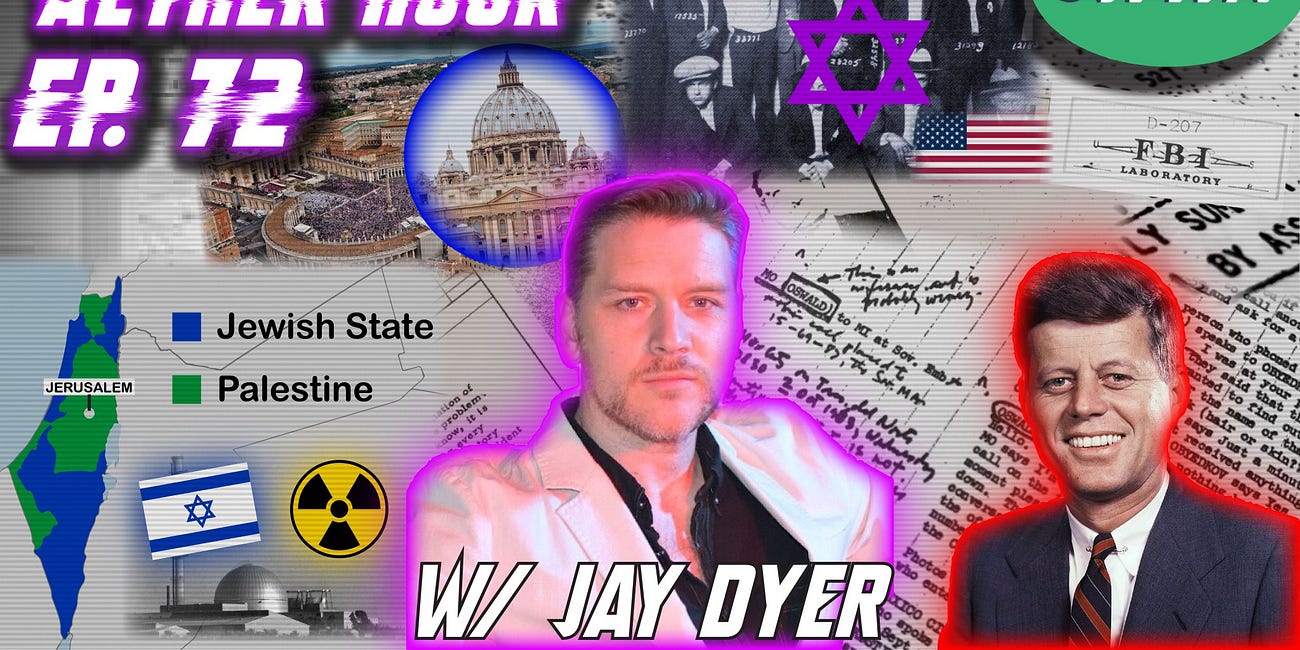 JFK Files, Israeli Infiltration, US Deep State,Vatican, Serial Killers, & MORE w/ Jay Dyer! Aether Hour Ep. 72
