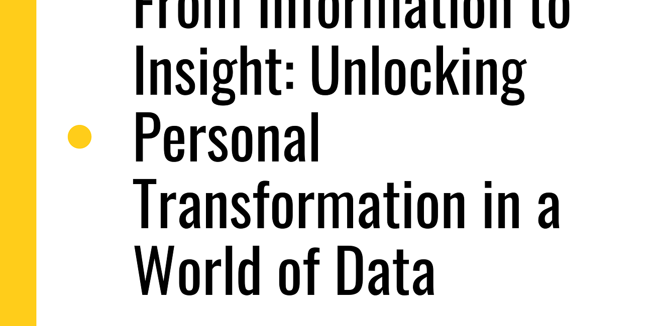 From Information to Insight: Unlocking Personal Transformation in a World of Data