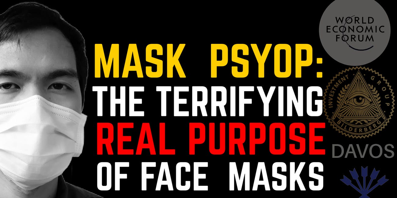 COVID MASK PSYOP: The REAL Purpose of Masks is NOT WHAT YOU THINK! WEF + Bilderberg, AGENDA 2050