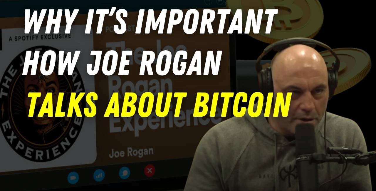 Why It’s So Important How Joe Rogan Talks About Bitcoin