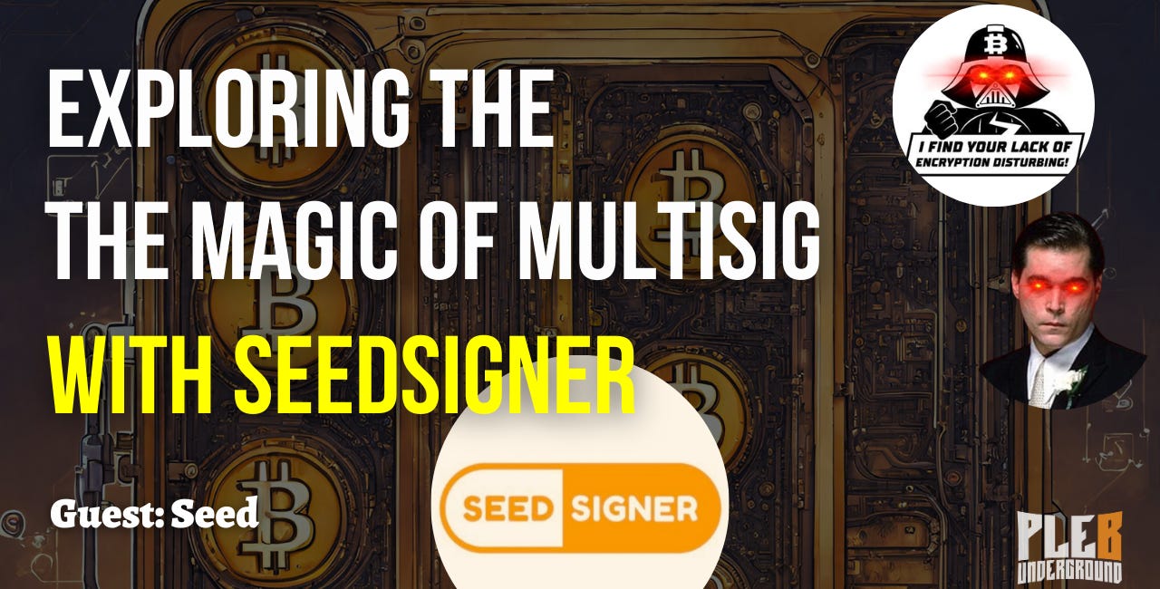 Exploring the Magic Of MultiSig With SeedSigner | Guest: Seed | EP 81