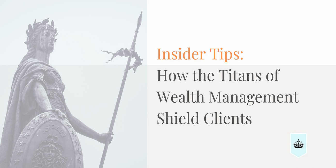 Insider Tips: How the Titans of Wealth Management, Shield Clients Like Fort Knox