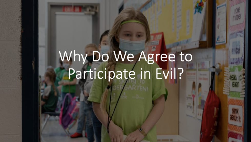 Why Do We Agree to Participate in Evil?