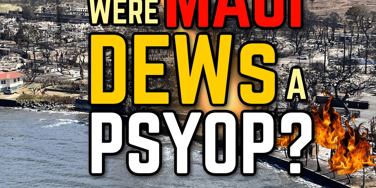 Were Maui DEWs a PSYOP? Did We Fall for a MASSIVE Distraction? 🔥