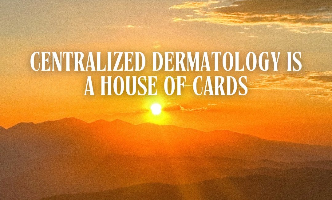 Centralized Dermatology: A House of Cards