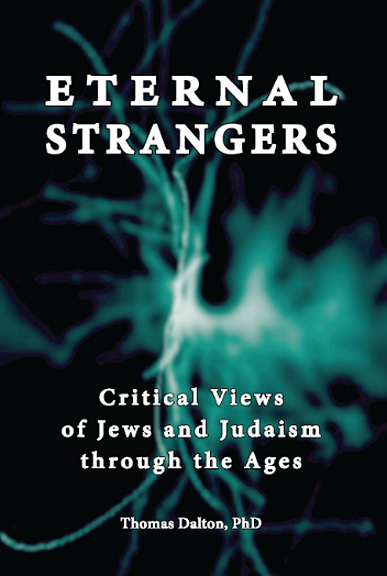 Eternal Strangers - Critical Views of Jews and Judaism through the Ages (2020) by Thomas Dalton