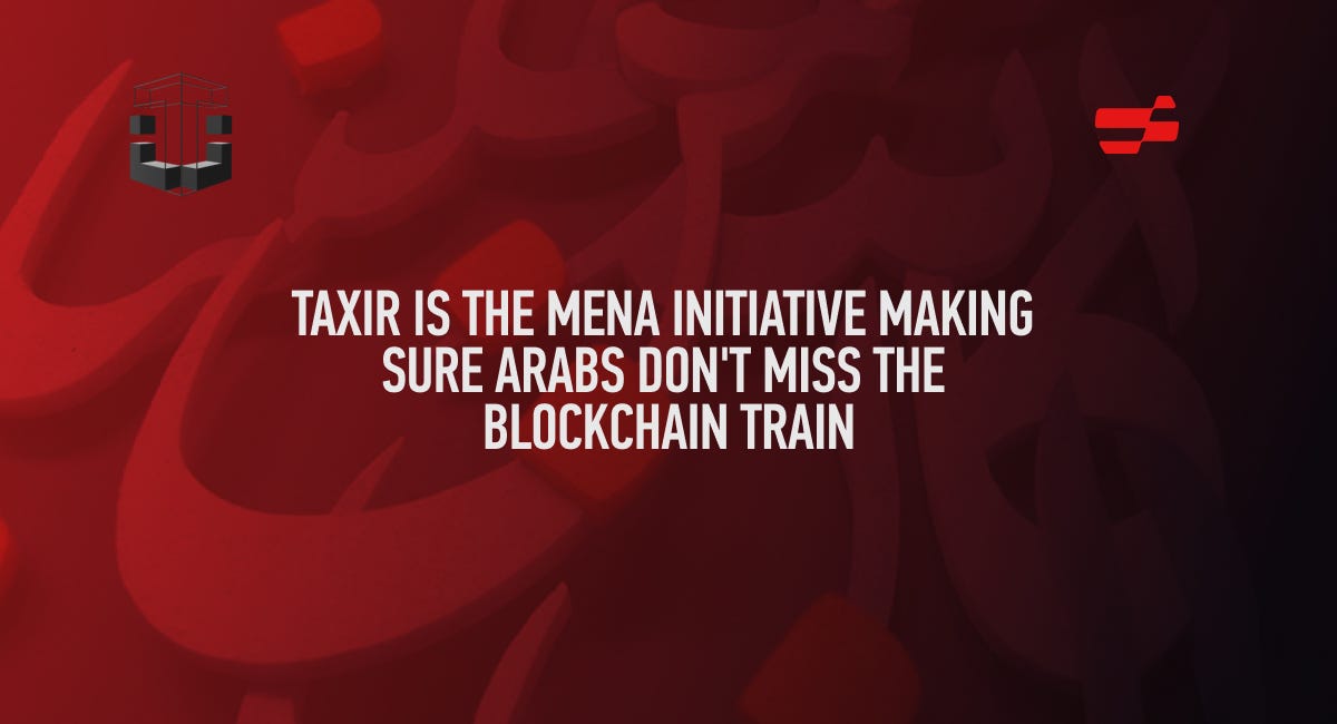 Taxir Is the MENA Initiative Accelerating Blockchain Adoption in the Region