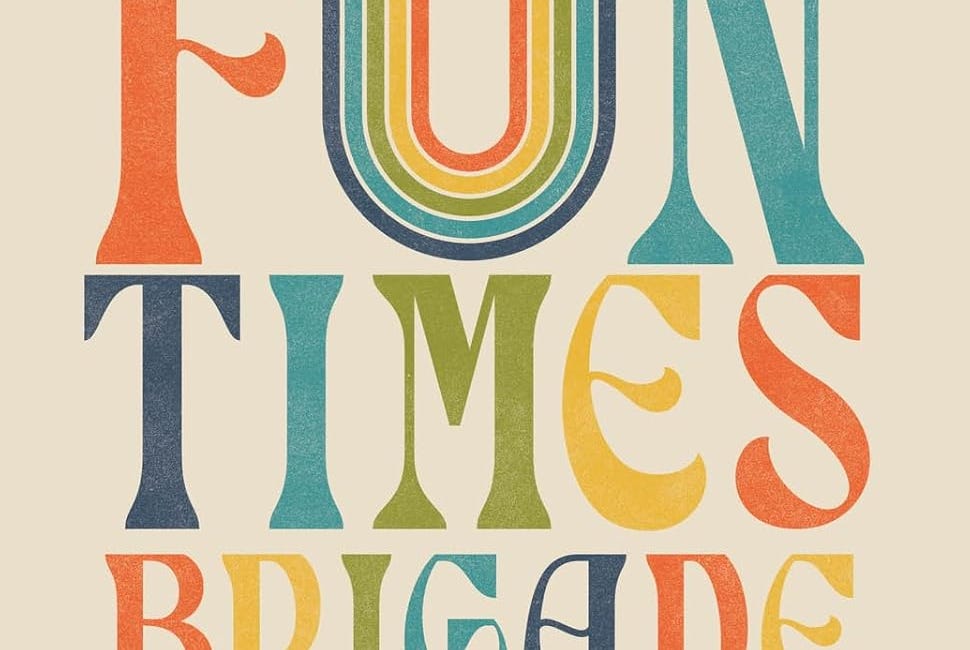 The Fun Times Brigade by Lindsay Zier-Vogel