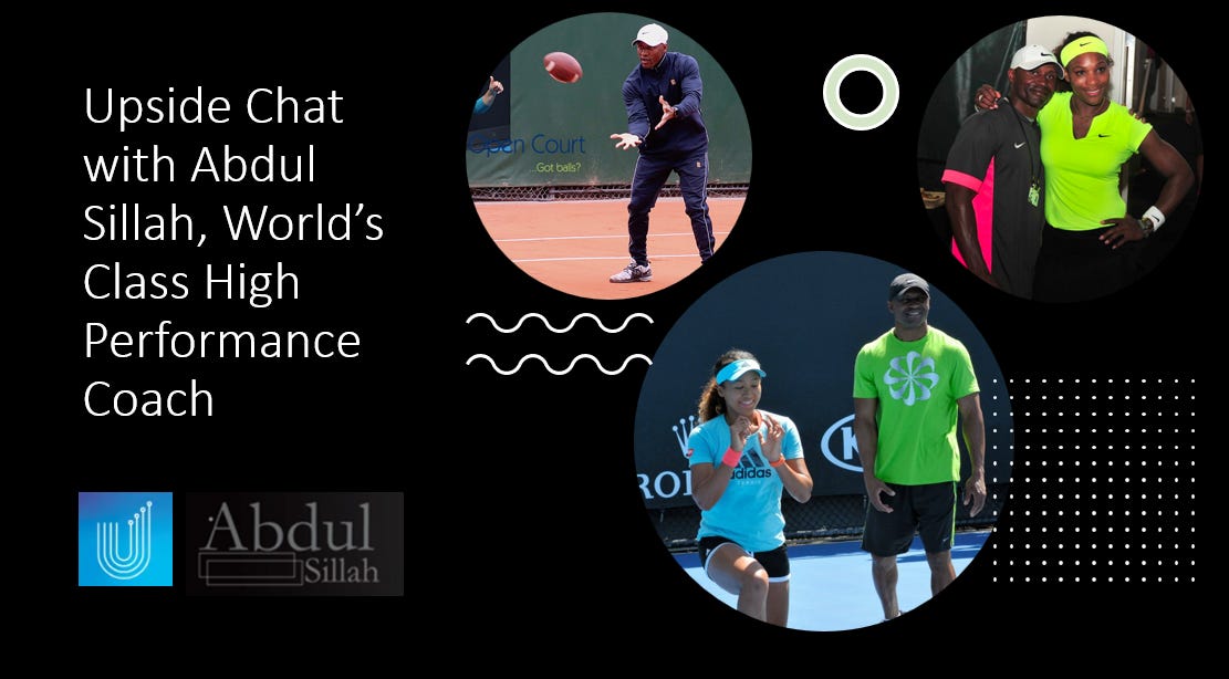 🎾Upside Chat with Abdul Sillah, A World’s Class High Performance Coach For Top Athletes (Serena Williams, Naomi Osaka, Aaron Aaron Hicks / New York Yankees)