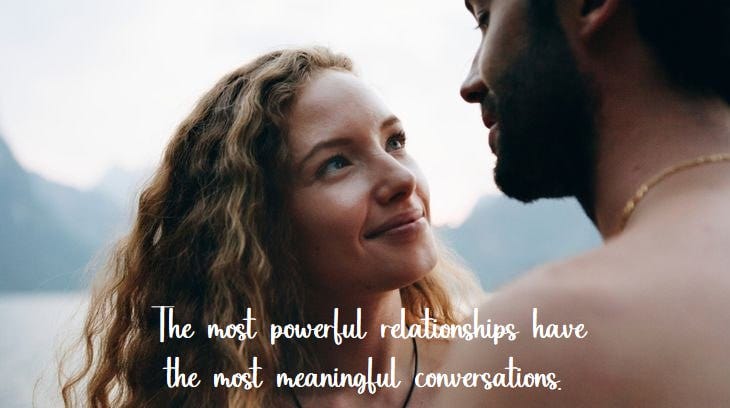 The Most Powerful Relationships Have The Most Meaningful Conversations