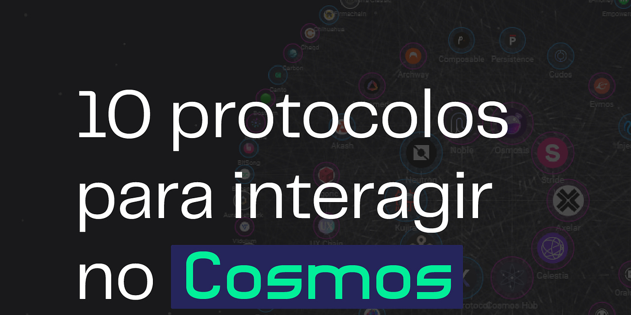 10 protocolos para interagir na Cosmos (Parte 1)
