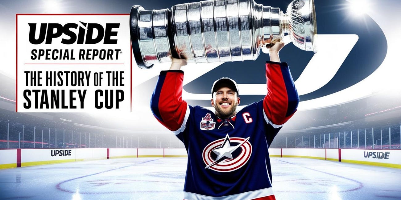 🏒 Upside Special Report: The History of the NHL Stanley Cup