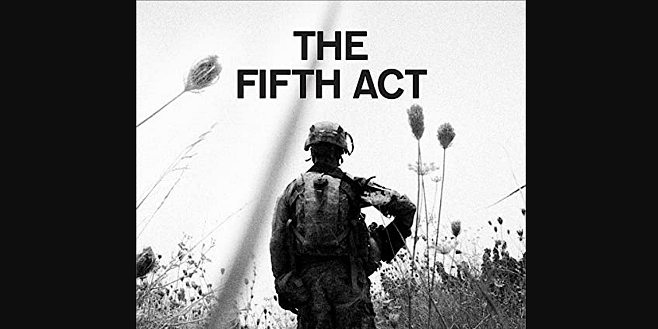 The Fifth Act: America’s End in Afghanistan by Elliot Ackerman