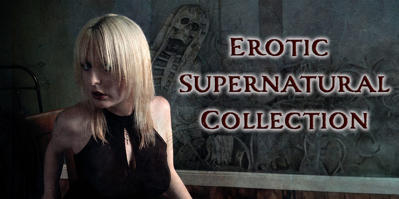 The Supernatural and the Erotic Collection