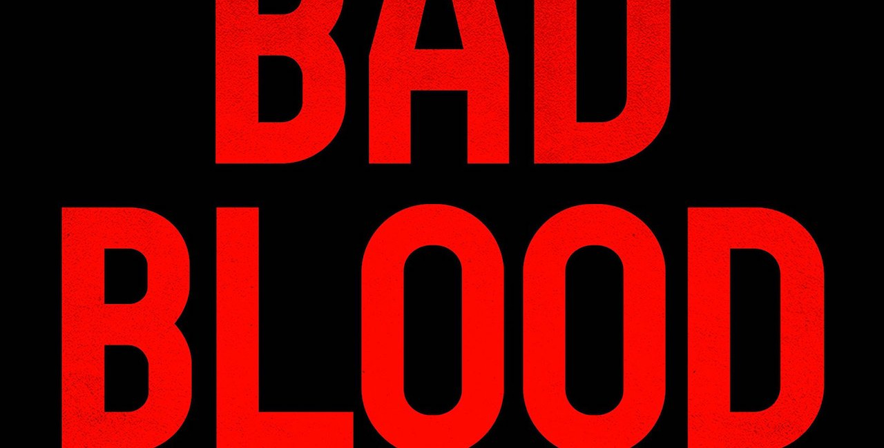Bad Blood: Secrets and Lies in a Silicon Valley Startup by John Carreyrou