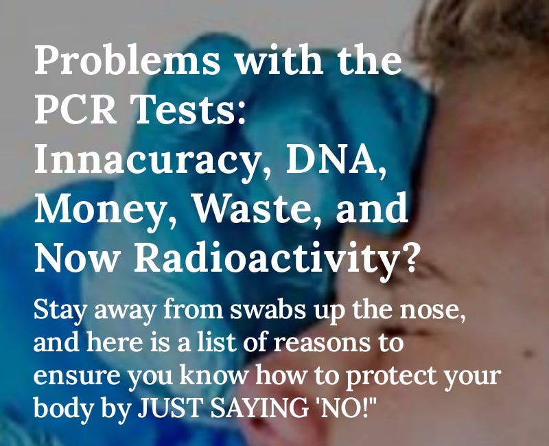 Problems with the PCR Tests: Innacuracy, DNA, Money, Waste, and Now Radioactivity?