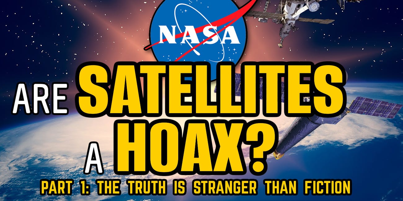 Are Satellites a Hoax? The Truth is Stranger than Fiction 🛰️ PART 1 