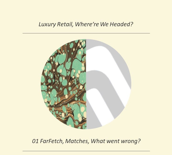 01 FarFetch, Matches, What went wrong | Luxury Retail, Where're We Headed?