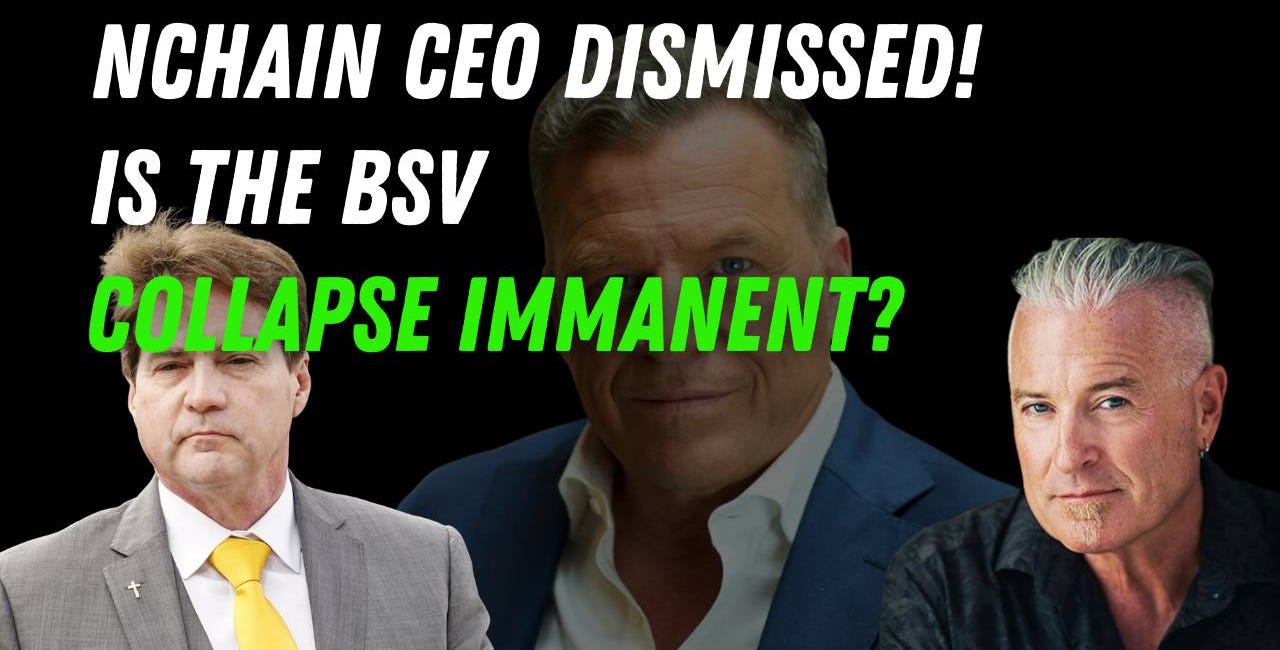nChain CEO Dismissed, Is the BSV Collapse Immanent?