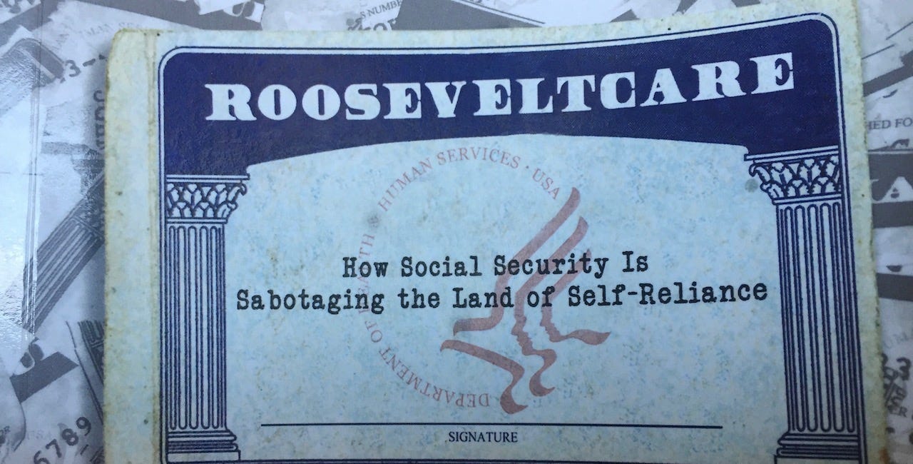 RooseveltCare: How Social Security Is Sabotaging the Land of Self-Reliance by Don Watkins