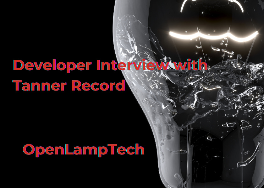 OpenLampTech - Developer Interview with Tanner Record