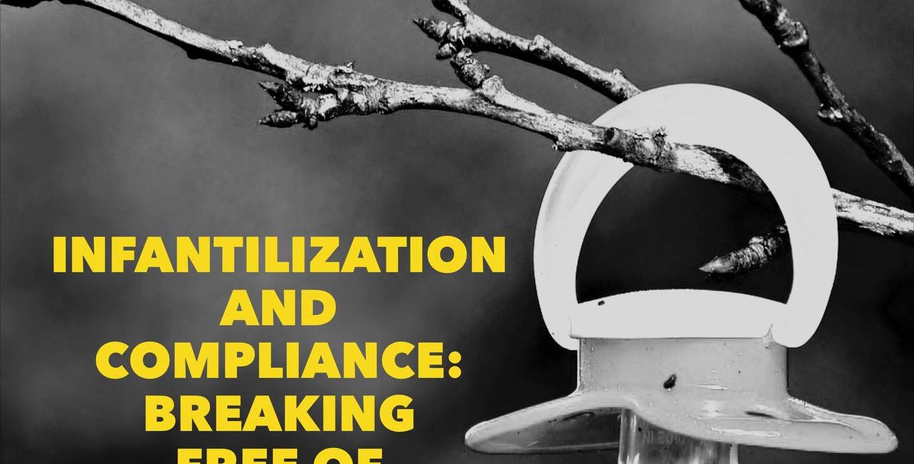 Infantilization and Compliance: Breaking Free of Psychological Warfare