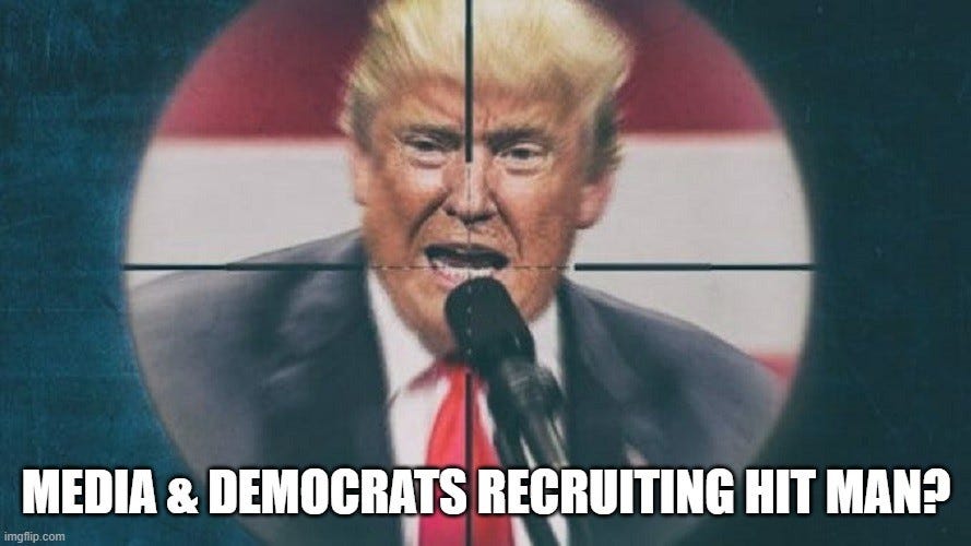 Media & Democrats Recruiting Hit Man?