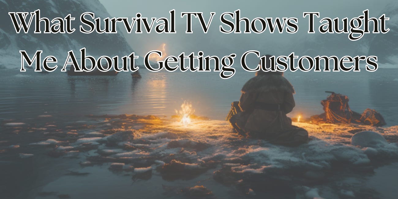 What Survival TV Shows Taught Me About Getting Customers - Matty Dubs Guest Post