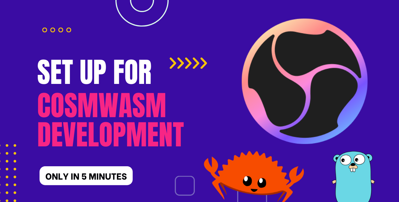 Step-by-Step System Setup for CosmWasm Smart Contract Developers