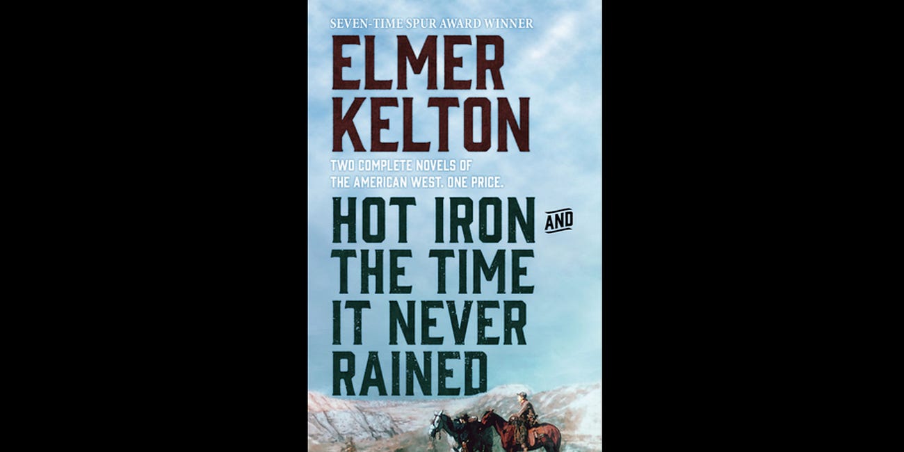 Two Complete Novels of the American West: Hot Iron and The Time It Never Rained by Elmer Kelton