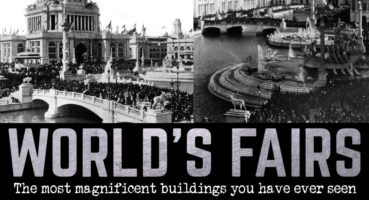 THE WORLD'S FAIRS: Impossible History? The most magnificent buildings you have ever seen... were built in a month? PART 1