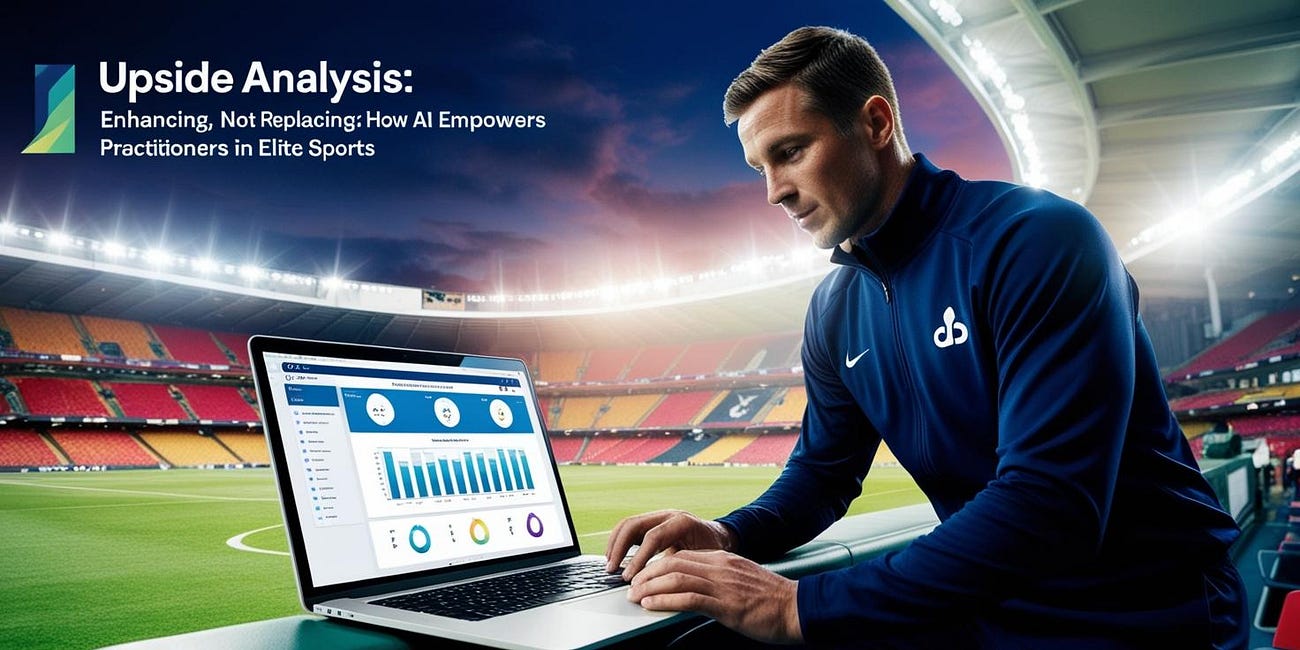 📈 Upside Analysis: Enhancing, Not Replacing: How AI Empowers Practitioners in Elite Sports