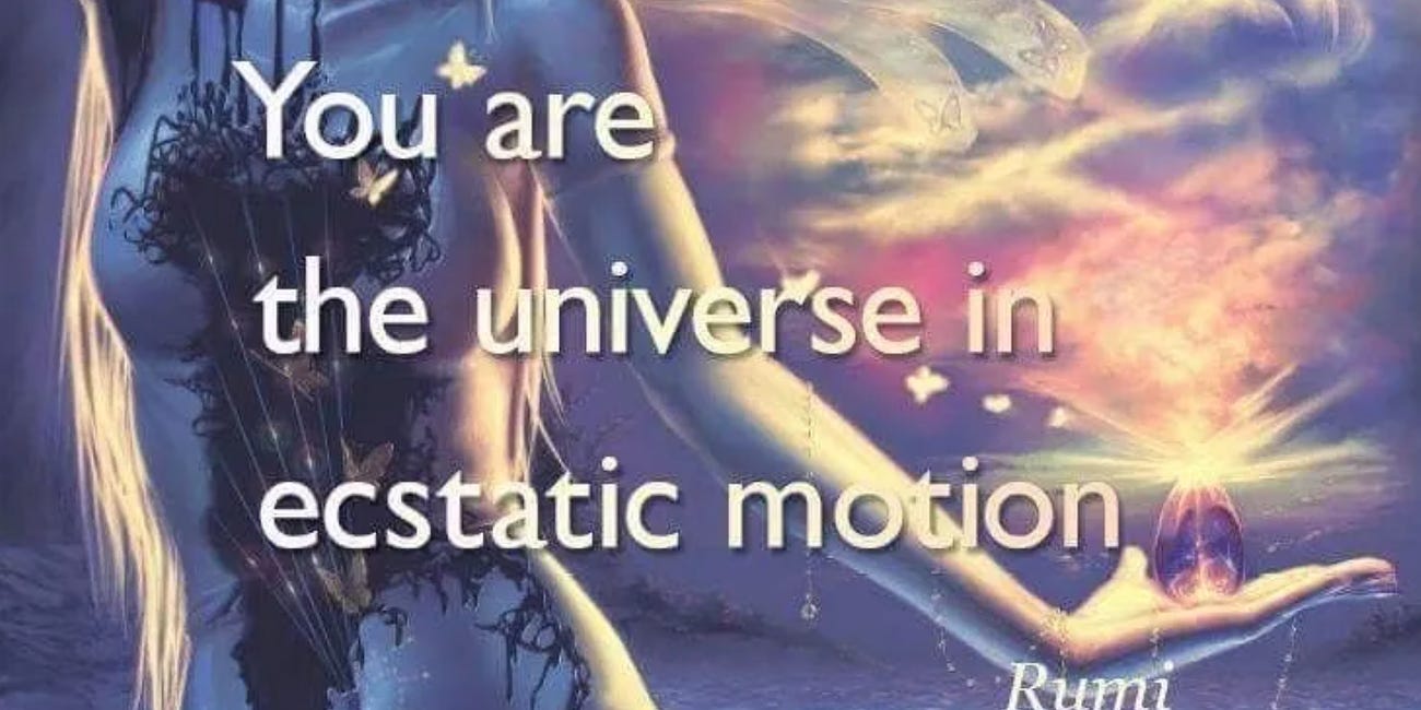 Stop Acting So Small. You Are The Universe In Ecstatic Motion.