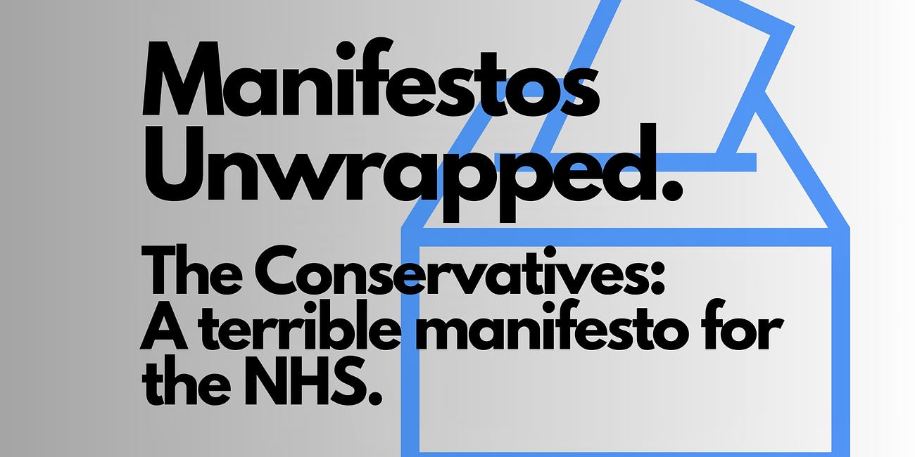Manifestos Unwrapped: 1. The Conservative Party - a terrible manifesto for the NHS. 