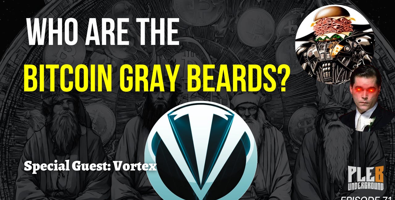 Who Are The Bitcoin Gray Beards And Why They Matter! | Guest: Vortex | EP 71