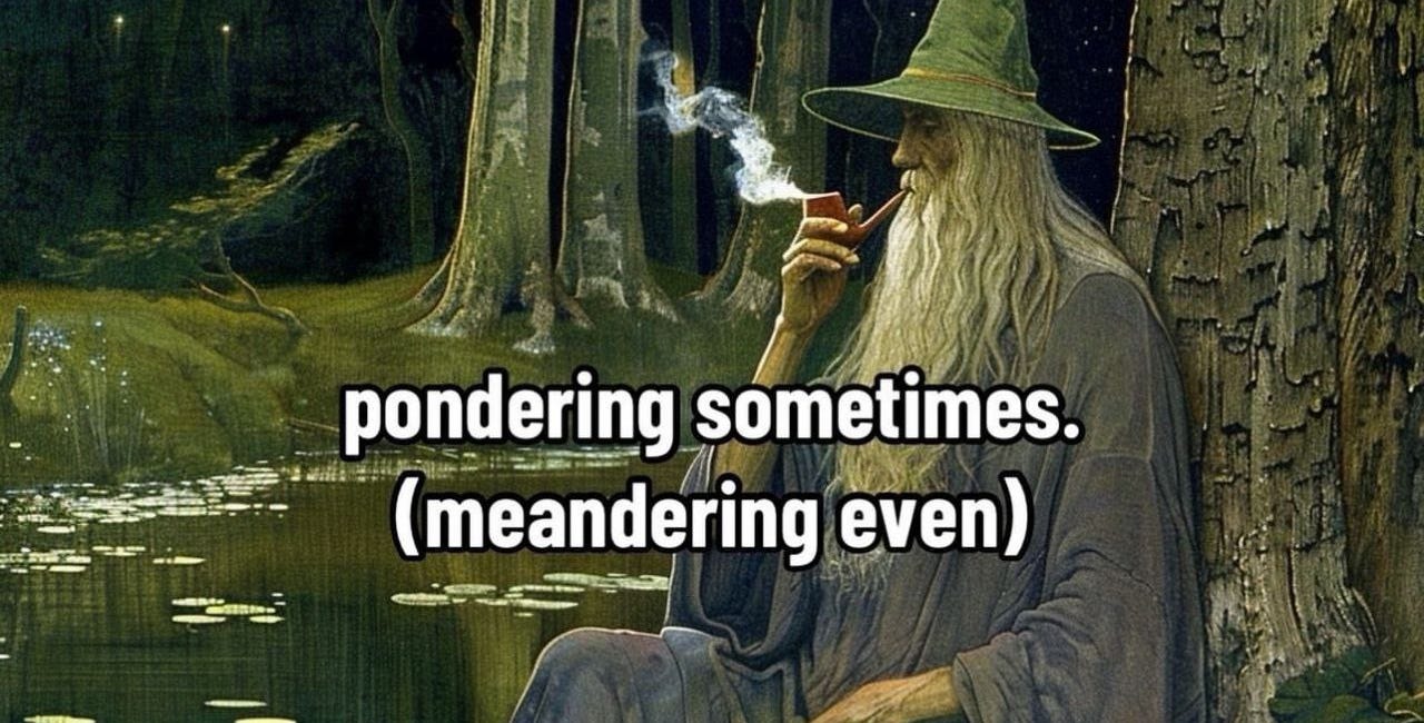 MEME DROP #157: Pondering Sometimes.