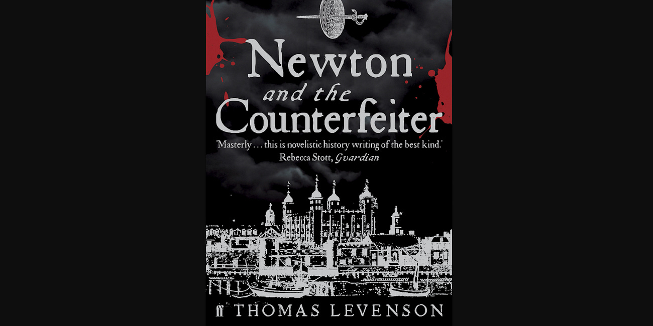 Review: Newton and the Counterfeiter by Thomas Levenson