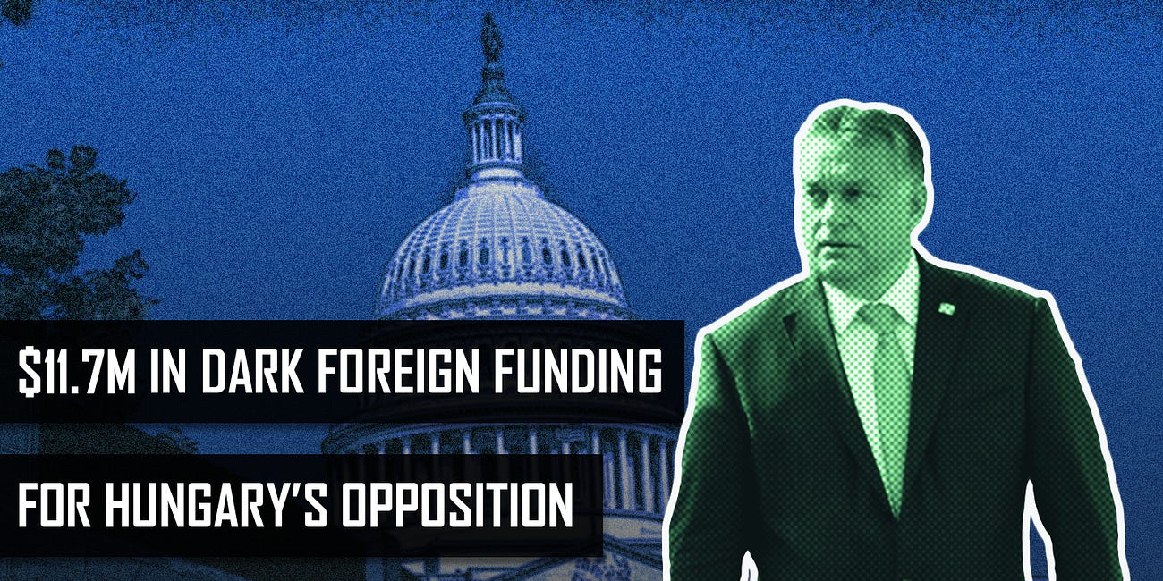 #69: HUNGARIAN OPPOSITION RECEIVED $11.7 MILLION IN DARK FOREIGN FUNDING